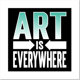 Art Is Everywhere Posters and Art